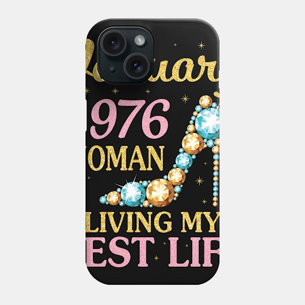 Happy Birthday 45 Years To Me Nana Mommy Aunt Sister Wife January 1976 Woman Living My Best Life Phone Case by Cowan79