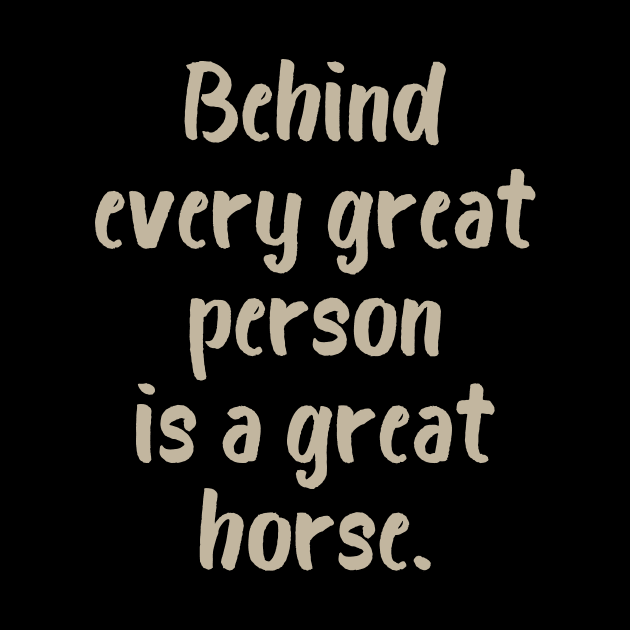 Behind Every Great Person is a Great Horse by evisionarts