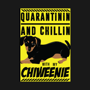 Quarantinin And Chillin With My Chiweenie - Quarantine Life T-Shirt