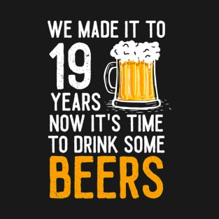 We Made it to 19 Years Now It's Time To Drink Some Beers Aniversary Wedding T-Shirt