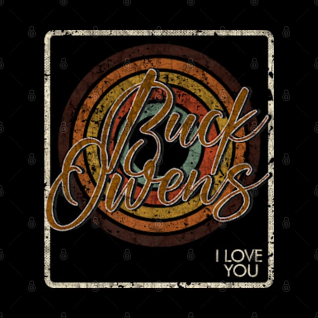 Buck Owens i love you - vintage design on top by agusantypo