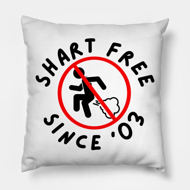 Shart Free Since '03 Pillow by erinrianna1