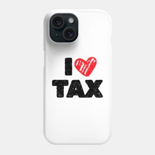 I Love Tax Phone Case