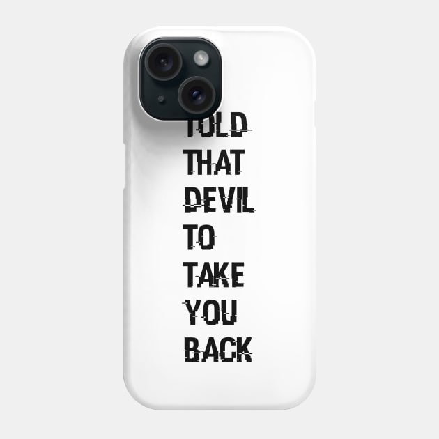 I told that devil to take you back - Wynonna Earp - Jill Andrews Phone Case by tziggles
