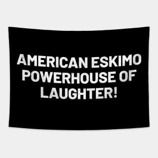 American Eskimo Powerhouse of Laughter! Tapestry