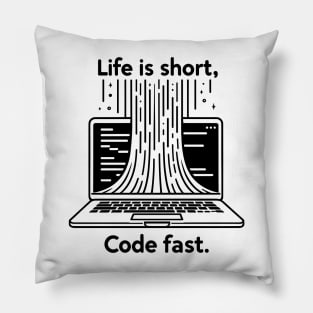 Life is Short Code Fast Pillow