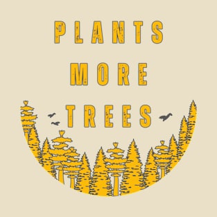 Plants More trees T-Shirt