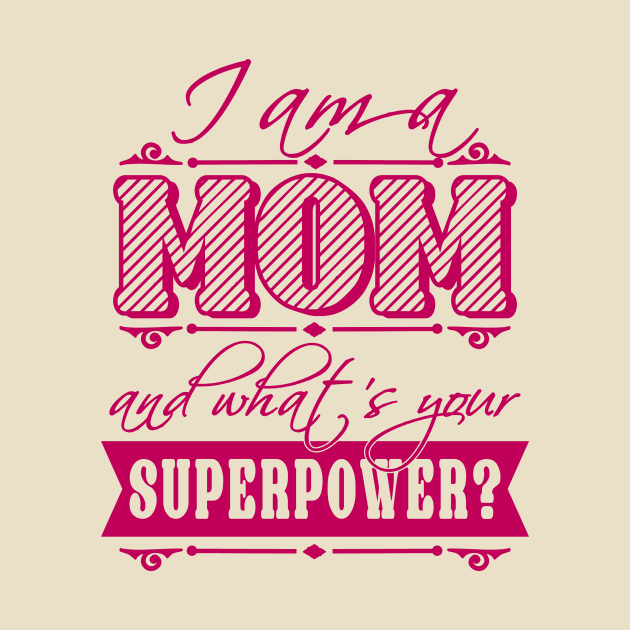 Download I am a Mom what's your superpower? - Newborn - T-Shirt ...