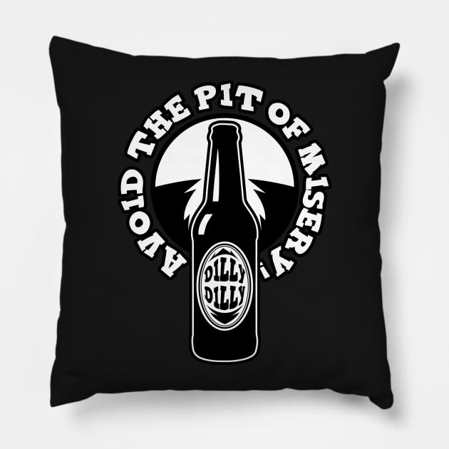 Dilly Dilly - Avoid the Pit of Misery Pillow by Gimmickbydesign