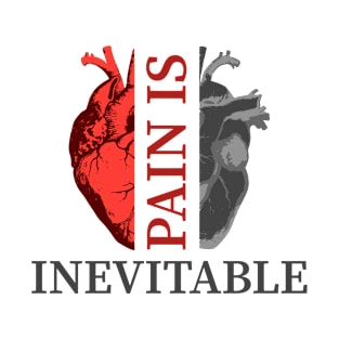Pain is Inevitable. T-Shirt