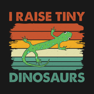 I Raise Tiny Dinosaurs Cute Reptile Funny Lizard Lover T-Shirt