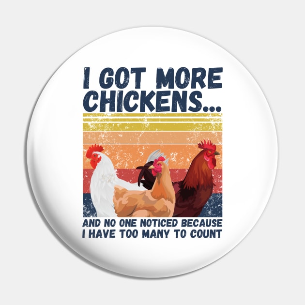 I Got More Chickens And No One Noticed Because I Have Too Many To Count, Vintage Farm Chickens Lover Gift Pin by JustBeSatisfied