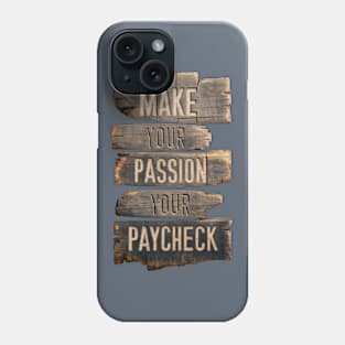 Make Your Passion Your Paycheck - Follow Your Dreams Phone Case