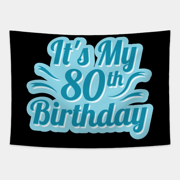 It's My 80th Birthday Tapestry by TheBestHumorApparel