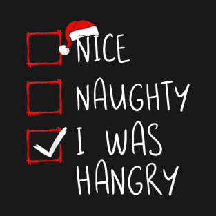 Nice Naughty I was Hangry T-Shirt