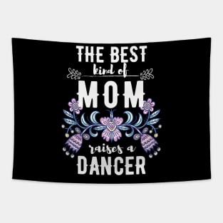 The best kind of mom raises a dancer Tapestry