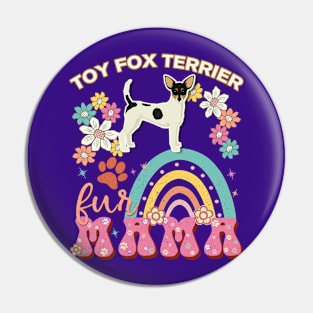 Toy Fox Terrier Fur Mama, Toy Fox Terrier For Dog Mom, Dog Mother, Dog Mama And Dog Owners Pin