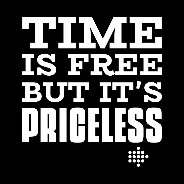 Time Is Free But It's Priceless by Lasso Print