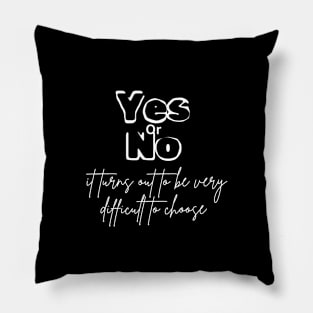 Yes or no, it turns out to be very difficult to choose (white writting) Pillow