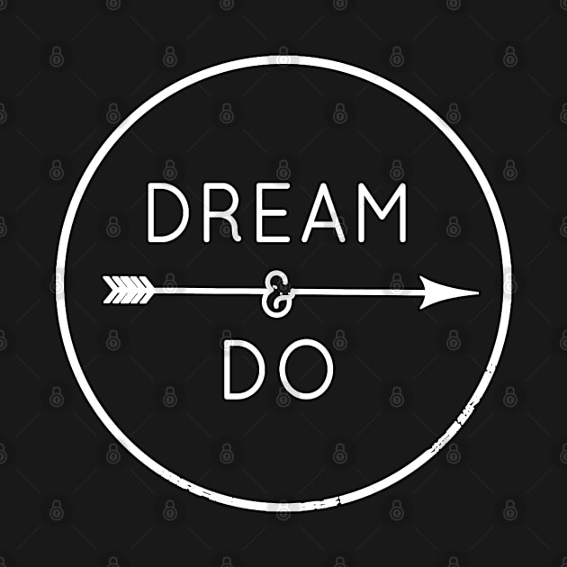 Dream And Do - Motivational Typography Art. by Cult WolfSpirit 