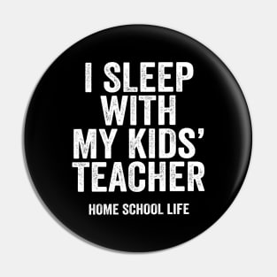 Funny Homeschool Gift for Dad - I Sleep with my Kids' Teacher Pin