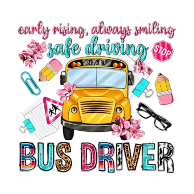 Early Rising Always Smiling Safe Driving Bus Driver, Back To School by MichaelStores