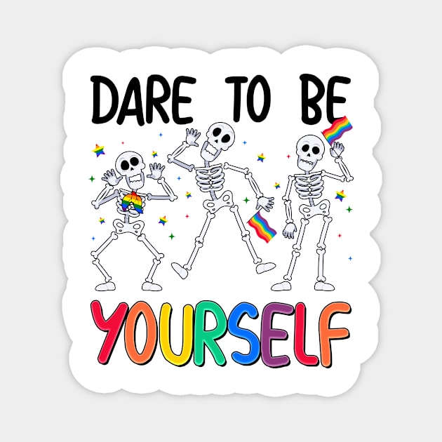 Dare to Be Yourself LGBT Pride Ally Skeleton Gift For Men Women Lgbt Magnet by FortuneFrenzy