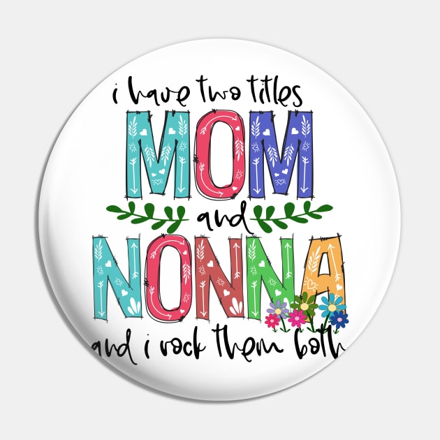 I Have Two Titles Mom and nonna Mother's Day Gift 1 Pin by HomerNewbergereq