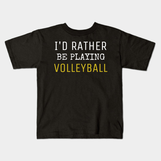 I’d rather be playing volleyball gift volleyball coach volleyball ...