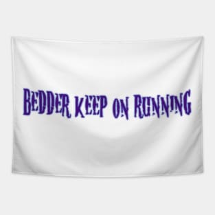 beDDer Keep on Running Merch Tapestry