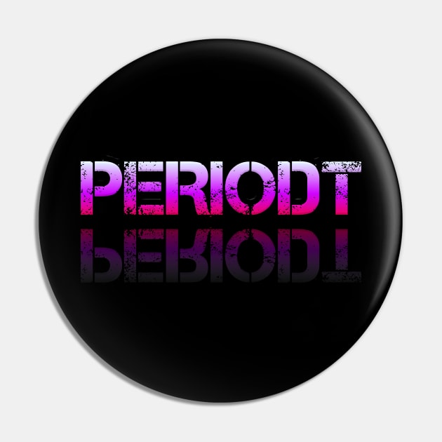 Periodt - Sarcastic Teens Graphic Design Typography Saying Pin by MaystarUniverse