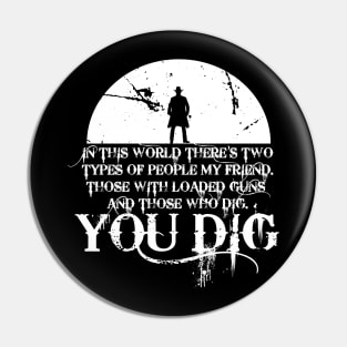 you dig Pin