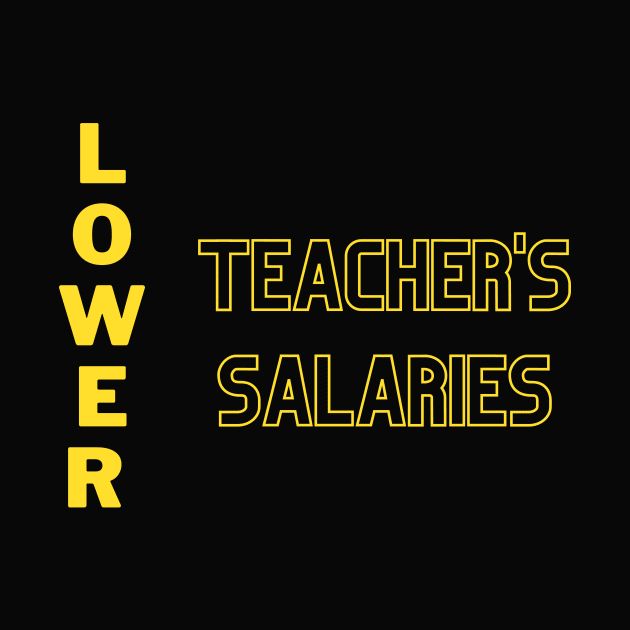 Lower teacher's salaries by RENOVAPRING