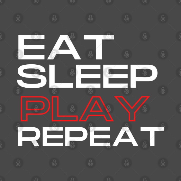 Eat, Sleep, PLAY, Repeat Collection by The PE Spot Shop