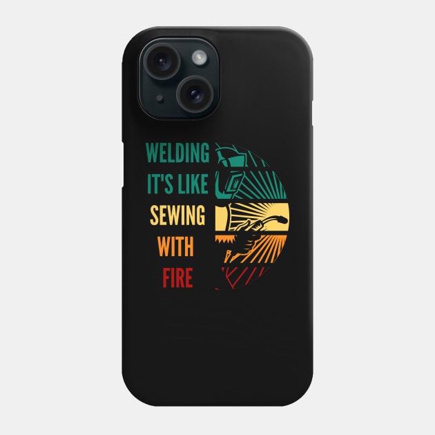 Welding it's like sewing with fire Phone Case by Holly ship