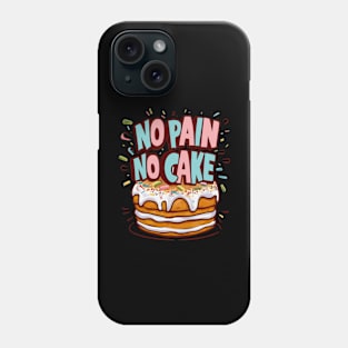 No Pain No Cake Phone Case