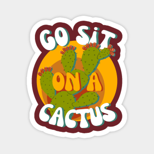 Go Sit On a Cactus - 70s vibe Magnet