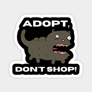 Adopt, Don't Shop. Funny and Sarcastic Saying Phrase, Humor Magnet