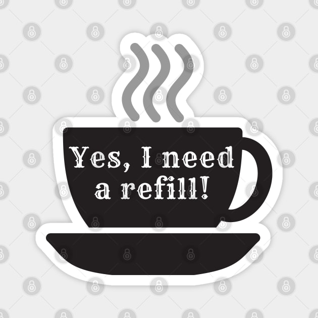 Yes I need a refill! Magnet by ApexDesignsUnlimited