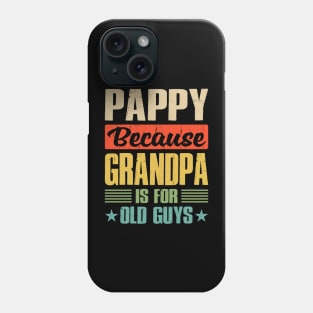 Pappy Because Grandpa is For Old Guys Phone Case