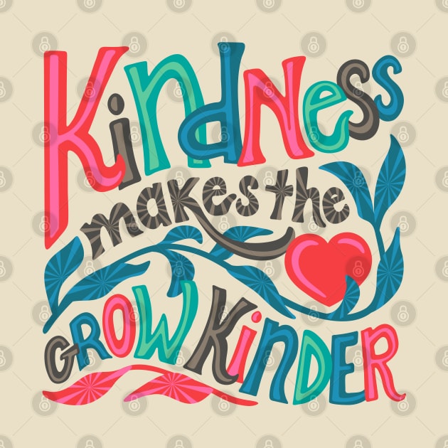 KINDNESS MAKES THE HEART GROW KINDER Uplifting Lettering Motivational Quote with Heart - UnBlink Studio by Jackie Tahara by UnBlink Studio by Jackie Tahara