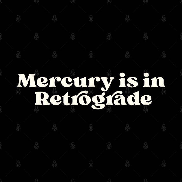 Mercury is in retrograde by la'lunadraw