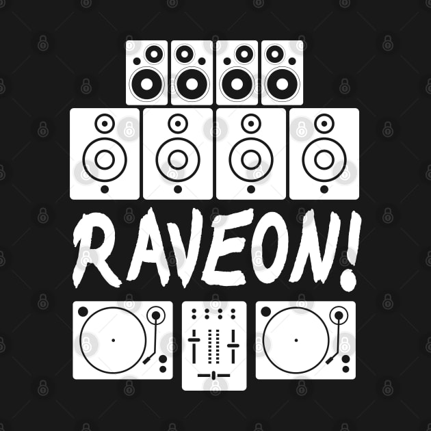 RAVE ON Turntabels Soundsystem Raver by T-Shirt Dealer