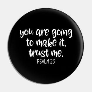 Christian Bible Verse About Hope - You are going to make it - Psalm 23 Pin