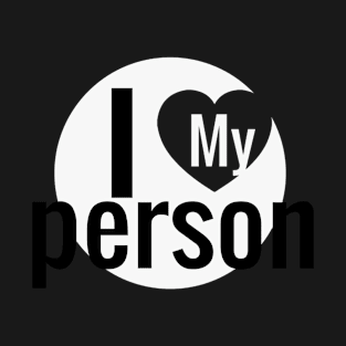 I LOVE MY PERSON T-Shirt