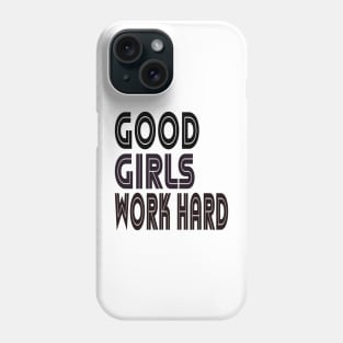 Good girls work hard Typographic Design Phone Case