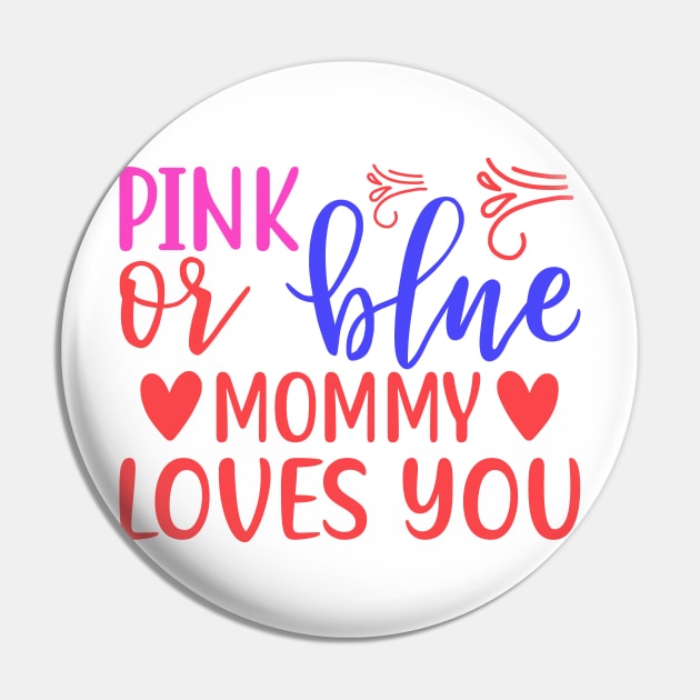 Pink or Blue Mommy Loves You Pin by Netcam