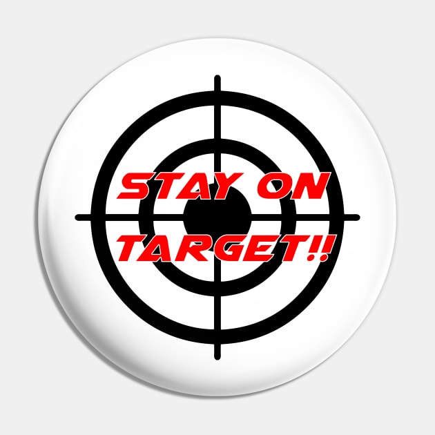 Stay On Target - Geeky Slogan Pin by EugeneFeato