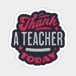 Thank A Teacher Today Magnet