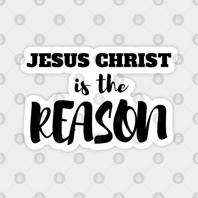 Jesus Christ Is The Reason Magnet by Happy - Design